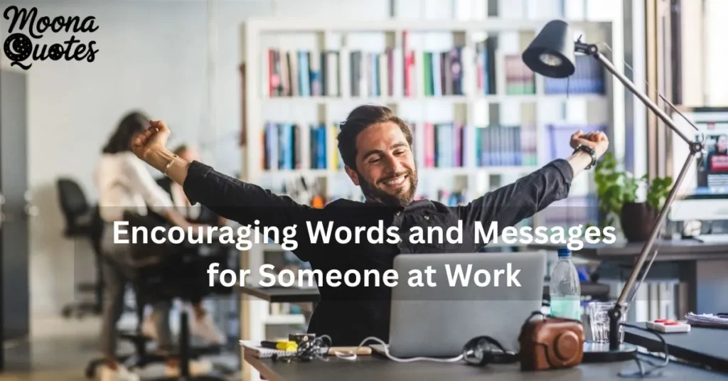Encouraging Words and Messages for Someone at Work